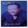 Sit Down On It, Allen O
